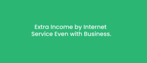 Extra Income by Internet Service Even with Business.