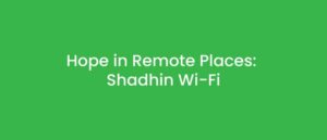 Hope-in-Remote-Places-Shadhin-Wi-Fi